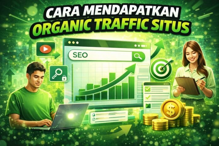 Cara Mendapatkan Organic Traffic Situs