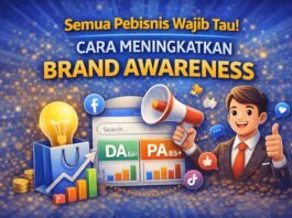 Semua Pebisnis Wajib Tau! Cara Meningkatkan Brand Awareness