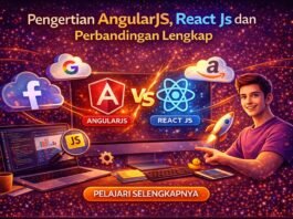 Pengertian AngularJS, React Js dan Perbandingan Lengkap