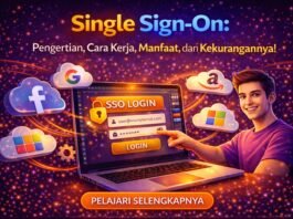 Single Sign On: Pengertian, Cara Kerja, Manfaat, dan Kekurangannya