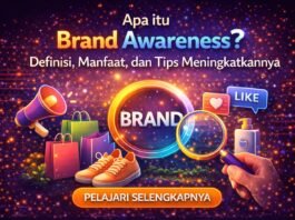 Apa itu Brand Awareness? Definisi, Manfaat, dan Tips Meningkatkannya