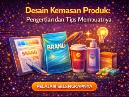 Desain Kemasan Produk: Pengertian dan Tips Membuatnya