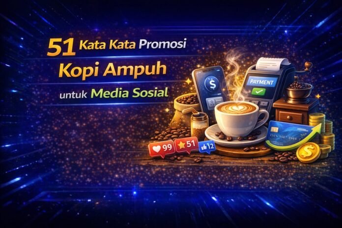 51 Kata Kata Promosi Kopi Ampuh untuk Media Sosial