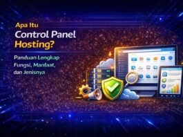 Apa Itu Control Panel Hosting? Panduan Lengkap Fungsi, Manfaat, dan Jenisnya