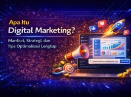 Apa Itu Digital Marketing? Manfaat, Strategi, dan Tips Optimalisasi Lengkap