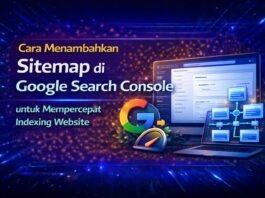 Cara Menambahkan Sitemap di Google Search Console untuk Mempercepat Indexing Website