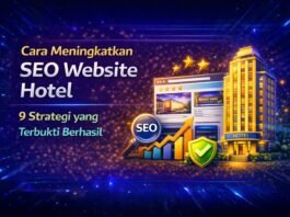 Cara Meningkatkan SEO Website Hotel: 9 Strategi yang Terbukti Berhasil