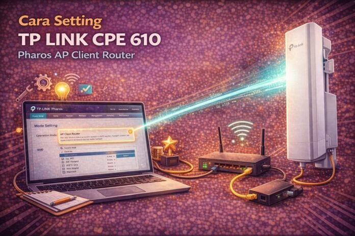 Cara Setting TP LINK CPE 610 Pharos AP Client Router Cara Setting TP LINK CPE 610 Pharos AP Client Router