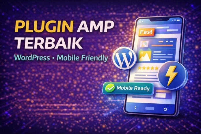 Plugin AMP Terbaik untuk Website WordPress Plugin AMP Terbaik untuk Website WordPress Mobile Friendly