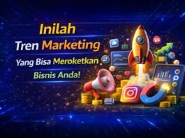 Inilah Tren Marketing Yang Bisa Meroketkan Bisnis Anda!