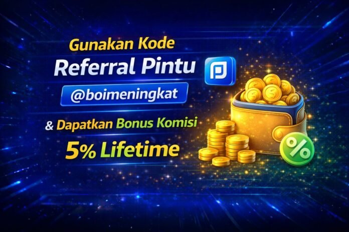 Gunakan Kode Referral Pintu @boimeningkat & Dapatkan Bonus Komisi 5% Lifetime