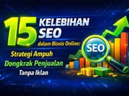 15 Kelebihan SEO dalam Bisnis Online: Strategi Ampuh Dongkrak Penjualan Tanpa Iklan