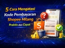 5 Cara Mengatasi Kode Pembayaran Shopee Hilang Praktis Cepat