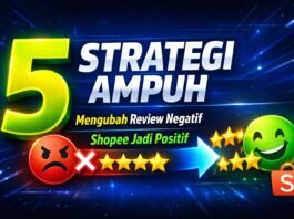 5 Strategi Ampuh Mengubah Review Negatif Shopee Jadi Positif