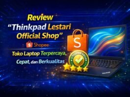 Review Thinkpad Lestari Official Shop Shopee: Toko Laptop Terpercaya, Cepat, dan Berkualitas