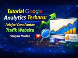 Tutorial Google Analytics Terbaru: Pelajari Cara Pantau Trafik Website dengan Mudah