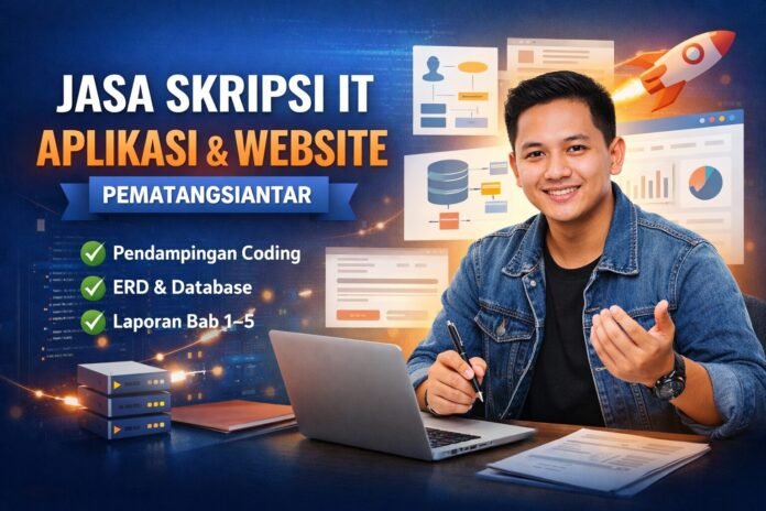 Jasa Skripsi IT Aplikasi dan Website di Pematangsiantar: Pendampingan Coding, Database, dan Laporan