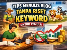 Menulis Blog Tanpa Riset Keyword, Cara Cepat Pemula Konsisten dan Tetap SEO