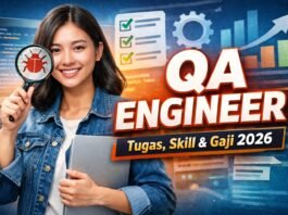 Apa Itu QA Engineer? Tugas, Skill, & Gaji 2026 Terbaru