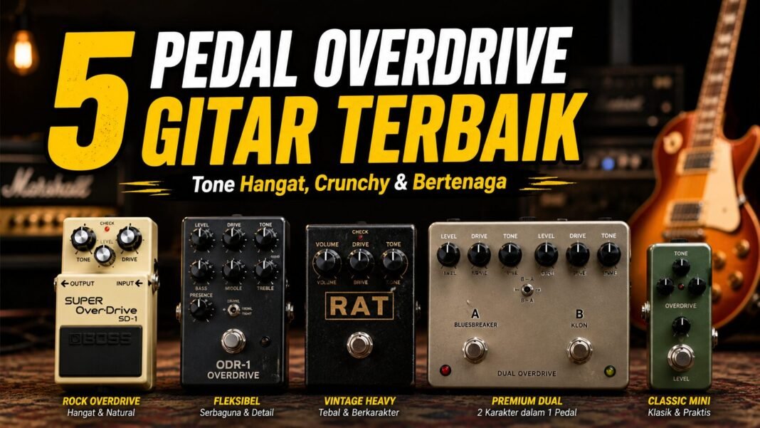 Rekomendasi Pedal Overdrive Gitar untuk Blues, Rock, Metal, dan Pop
